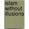 Islam Without Illusions by Ed Hotaling