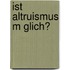 Ist Altruismus M Glich?