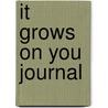 It Grows On You Journal door Editors of Conari Press
