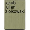 Jakub Julian Ziolkowski by Ziba Ardalan