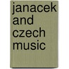 Janacek And Czech Music by Michael Beckerman