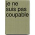 Je Ne Suis Pas Coupable