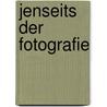 Jenseits der Fotografie by Valerie Hammerbacher