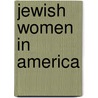 Jewish Women In America door Paula Hyman