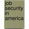 Job Security in America door Susan N. Houseman