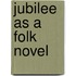 Jubilee As A Folk Novel