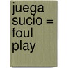 Juega Sucio = Foul Play door Sandra Brown