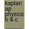 Kaplan Ap Physics B & C door Matthew Vannette