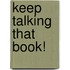 Keep Talking That Book!