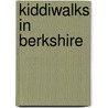 Kiddiwalks In Berkshire by Ruth Paley