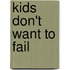 Kids Don't Want To Fail