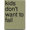 Kids Don't Want To Fail by Angel L. Harris