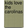 Kids Love The Carolinas by Michele Zavatsky