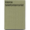 Kleine Telefonterrorist door Dietmar Günther