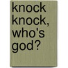Knock Knock, Who's God? door Nigel Linacre