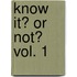 Know It? or Not? Vol. 1