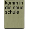 Komm In Die Neue Schule door Bernd Thiemann