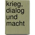 Krieg, Dialog Und Macht