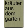 Kräuter aus dem Garten door Franz-Xaver Treml
