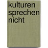 Kulturen sprechen nicht by Frank-Olaf Radtke