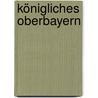 Königliches Oberbayern door Robert Hauke