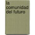 La Comunidad del Futuro