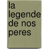 La Legende De Nos Peres by Sorj Chalandon