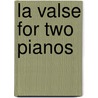 La Valse for Two Pianos door Maurice Ravel