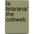 La telarana/ The Cobweb