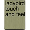 Ladybird Touch And Feel door Ladybird