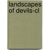 Landscapes Of Devils-cl by Gaston R. Gordillo