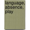 Language, Absence, Play door Yaniv Hagbi