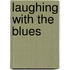 Laughing With The Blues