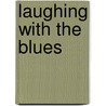 Laughing With The Blues door Gordon Shepherd