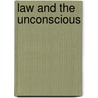 Law And The Unconscious door Pierre Legendre