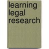 Learning Legal Research door Hope I. Haywood
