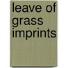 Leave Of Grass Imprints door Walt Whitman