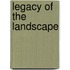 Legacy Of The Landscape