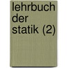 Lehrbuch Der Statik (2) by August Ferdinand M. Bius