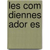 Les Com Diennes Ador Es by Mile Gaboriau
