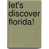 Let's Discover Florida! by Carole Marsh