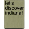 Let's Discover Indiana! door Carole Marsh