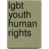 Lgbt Youth Human Rights by Marjorie Larney