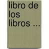 Libro De Los Libros ... door O.E. Moralinto
