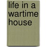 Life In A Wartime House door Brian Williams