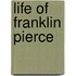 Life Of Franklin Pierce