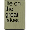 Life On The Great Lakes by Fred W. Dutton