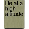 Life at a High Altitude door Judy Levin