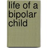 Life of a Bipolar Child door Trudy Carlson