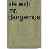 Life with Mr. Dangerous door Paul Hornschemeier